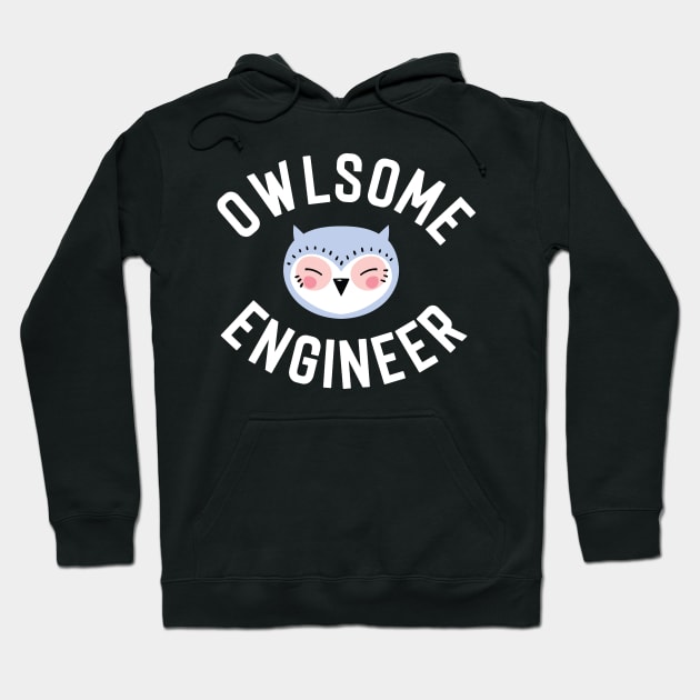 Owlsome Engineer Pun - Funny Gift Idea Hoodie by BetterManufaktur